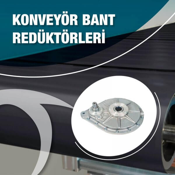Konveyör Bant Redüktörleri